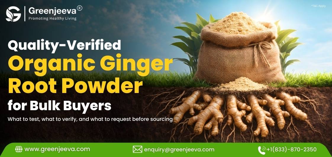 How to Verify the Quality & Authenticity of Organic Ginger Root Powder for Bulk Sourcing